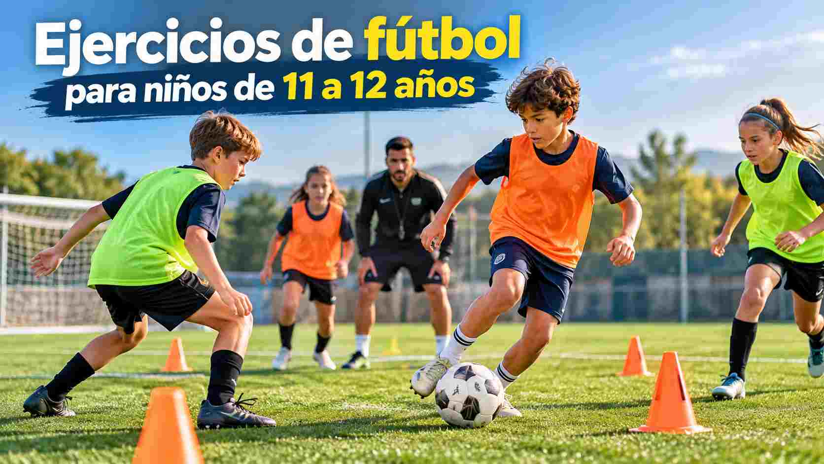 Los mejores Ejercicios de fútbol para niños de 11 a 12 años